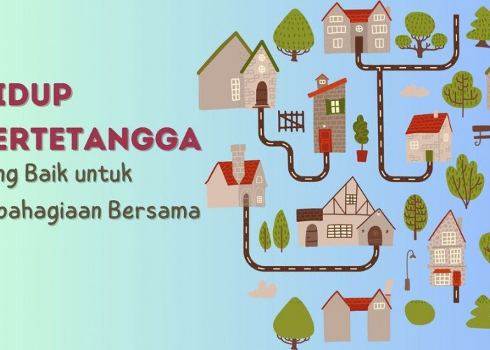  Cara Bertetangga yang Harmonis dan Positif untuk Kehidupan Lebih Baik