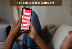 Cari Jodoh di Dating App? Gak Masalah, Asalkan Terapkan Hal-hal Ini