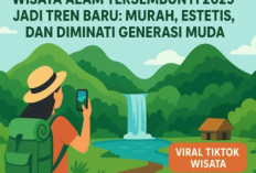 Wisata Alam Tersembunyi 2025 Jadi Tren Baru: Murah, Estetis, dan Diminati Generasi Muda