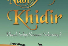 Kisah Nabi Khidir, Pertemuan dengan Nabi Musa dan Pencarian Ainul Hayat Bersama Raja Zulkarnain