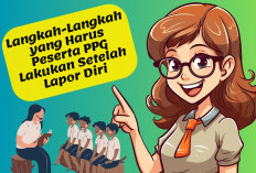 PPG Tahap 2 Dimulai! Inilah Langkah-Langkah Selanjutnya yang Harus Peserta Lakukan Setelah Pemanggilan