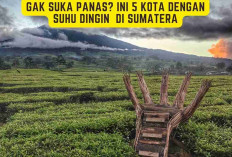 Gak Suka Panas? Ini 5 Kota dengan Suhu Dingin di Sumatera yang Bisa Dijadikan Destinasi Liburan