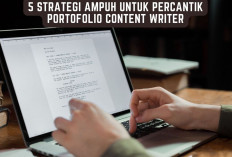 5 Strategi Ampuh untuk Percantik Portofolio Content Writer Buat Kamu yang Belum Pernah Kerja