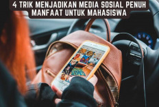 4 Trik Menjadikan Media Sosial Penuh Manfaat untuk Mahasiswa