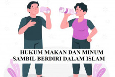 Hukum Islam Makan dan Minum Sambil Berdiri, Sebenarnya Dilarang Gak Sih?