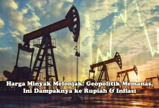USD Melemah, Harga Minyak Melonjak! Geopolitik Memanas, Ini Dampaknya ke Rupiah & Inflasi