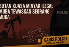 Rebutan Kuasa Minyak Ilegal di Muba Tewaskan Seorang Pemuda