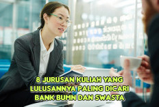 8 Jurusan Kuliah yang Jadi Incaran Bank BUMN dan Swasta, Catat!