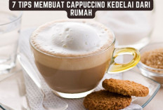 7 Tips Membuat Cappuccino Kedelai Dari Rumah, Rasa Ala Coffe Shop!
