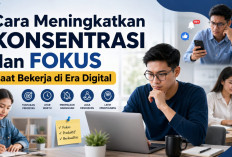 Cara Meningkatkan Konsentrasi dan Fokus saat Bekerja di Era Digital