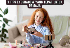 3 Tips Eyeshadow yang Tepat untuk Remaja, Pemula Wajib Banget Tau!
