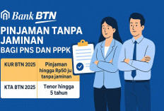 Bank BTN Tawarkan Pinjaman Tanpa Jaminan bagi PNS dan PPPK, Ini Tabel dan Keunggulannya