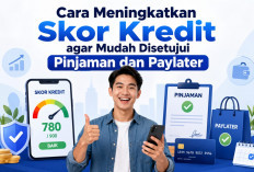 Strategi Meningkatkan Skor Kredit agar Pengajuan Pinjaman dan Paylater Lebih Mudah Disetujui
