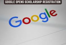 Google Opens Scholarship Registration, Students Can Get an Allowance of 2,500 USD, These are the Conditions