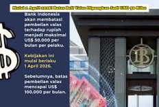 Mulai 1 April 2026! Batas Beli Valas Dipangkas Jadi USD 50 Ribu, Tanpa Dokumen Langsung Ditolak