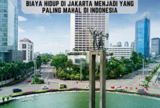 Biaya Hidup di Jakarta Meningkat Pesat, Menjadi yang Paling Mahal di Indonesia, Ini Daftarnya