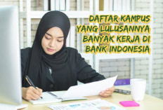 11 Kampus yang Lulusannya Banyak Kerja di Bank Indonesia,UI Pertama Ada Unhas dan ITS Juga 