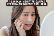 4 Langkah Jitu Mengatasi Dampak Buruk Penggunaan Skincare Abal-abal 