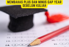 Membahas Plus dan Minus Gap Year Sebelum Kuliah, Jangan Salah Menentukan Pilihan!