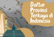 8 Provinsi Terkaya di Indonesia, Sumsel Masuk Juga Lho, Cek di Peringkat Berapa