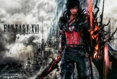 Gokil Abis, Final Fantasy XVI Meluncur ke PC, Square Enix Umumkan Rencana Rilis!