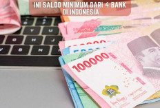 Ini Saldo Minimum dari 4 Bank di Indonesia