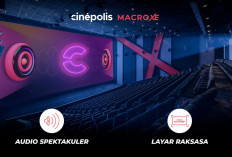 Lebih Hidup dan Lebih Nyata: Pengalaman Nonton Epik di Cinépolis Macro XE