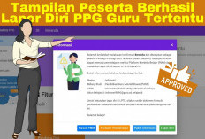  Inilah Tampilan Jika Berhasil Lakukan Lapor Diri PPG Guru Tertentu