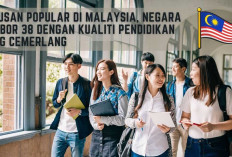 Malaysia Nombor 38 dengan Kualiti Pendidikan yang Cemerlang, Simak Jurusan Popularnya
