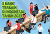 Intip Yuk! 5 Bank Terbaik Indonesia, Tempat yang Tepat Bagi Anda Menabung dan Transaksi Keuangan