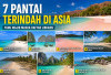 7 Pantai Paling Indah di Asia, Dua Destinasi Indonesia Masuk Daftar Favorit Wisatawan Dunia