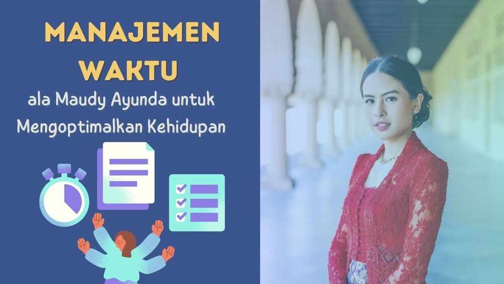 Manajemen Waktu ala Maudy Ayunda untuk Mengoptimalkan Kehidupan