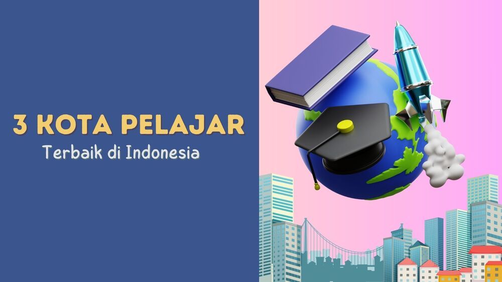3 Kota Pelajar Terbaik di Indonesia