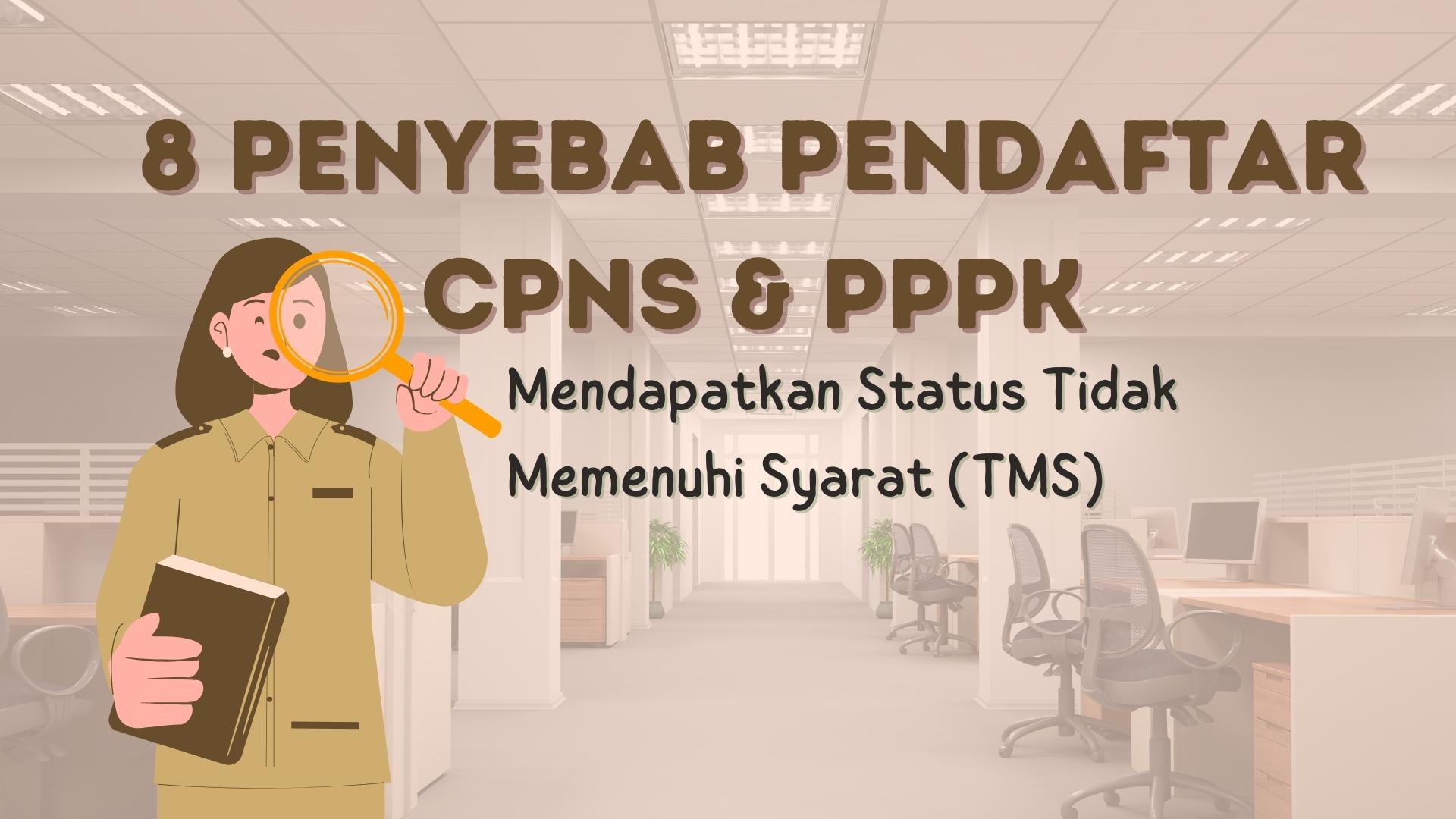 8 Penyebab Pendaftar CPNS dan PPPK Terima Status Tidak Memenuhi Syarat atau TMS