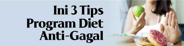 Ini 3 Tips Program Diet Anti-Gagal